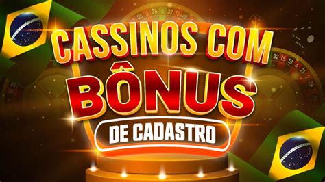 9p cassino,10 Cassinos com Bonus no Cadastro em 2024